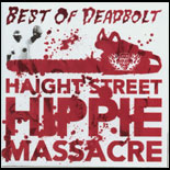 Deadbolt - Haight Street Hippie Massacre - Best Of Deadbolt