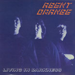 Agent Orange - Living In Darkness