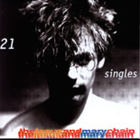 The Jesus And Mary Chain - 21 Singles 1984-1998